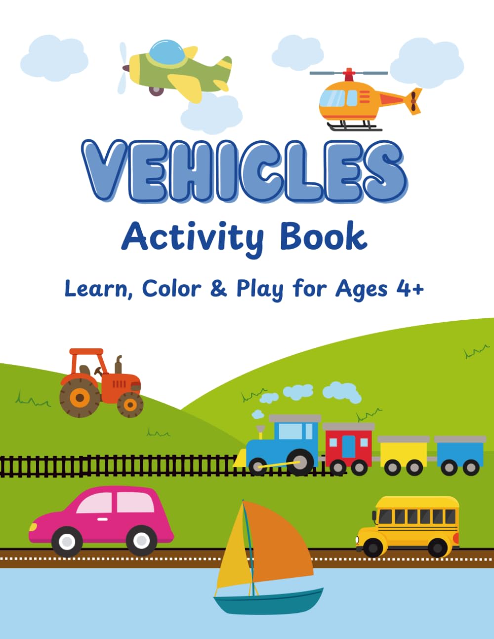 Vehicles Activity Book: Learn, Color & Play for Ages 4+