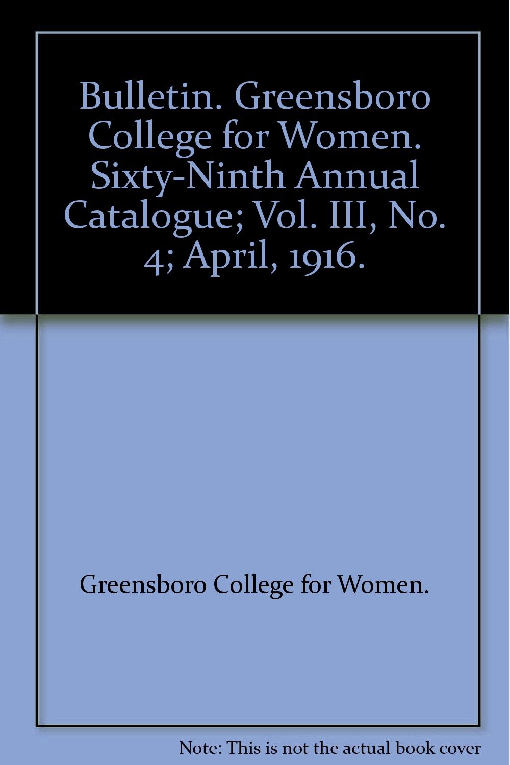 Bulletin. Greensboro College for Women. SixtyNinth Annual Catalogue