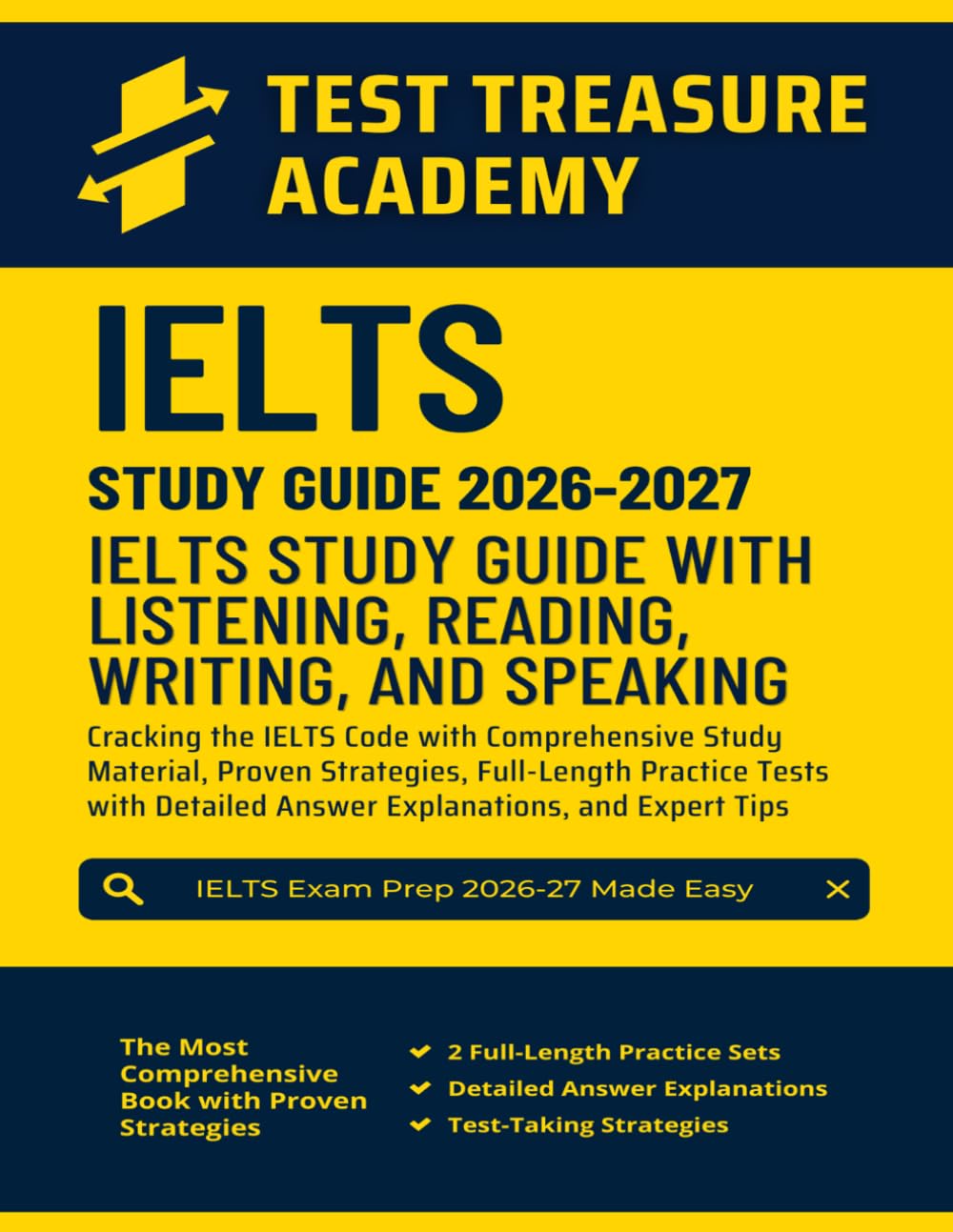 IELTS Book for General Training and Academic Study Guide 2026-2027: In-Depth Content Review, Proven Strategies, Full-Length Practice Tests with Answer Explanations