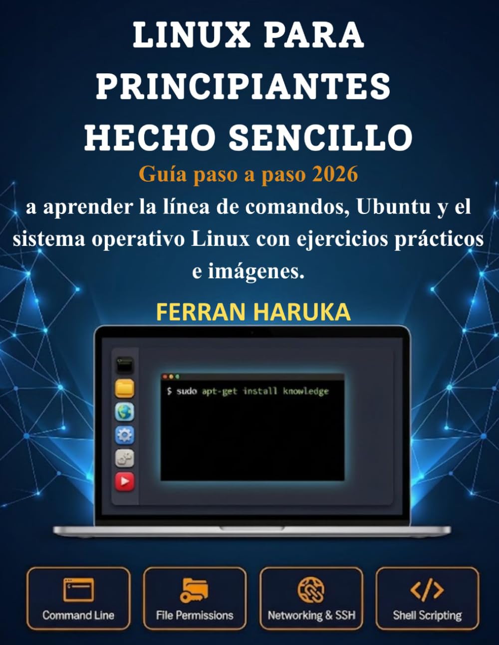 LINUX PARA PRINCIPIANTES HECHO SENCILLO: Guía paso a paso 2026 a aprender la línea de comandos, Ubuntu y el sistema operativo Linux con ejercicios prácticos e imágenes.