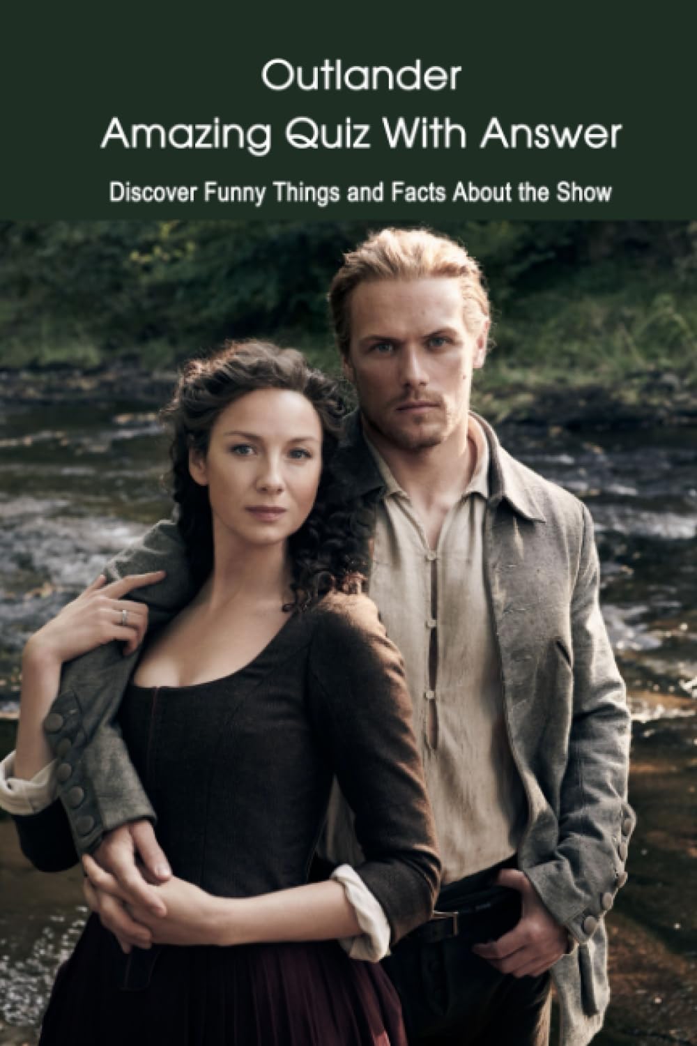 Outlander Amazing Quiz With Answer: Discover Funny Things and Facts About the Show: Outlander Quiz Book