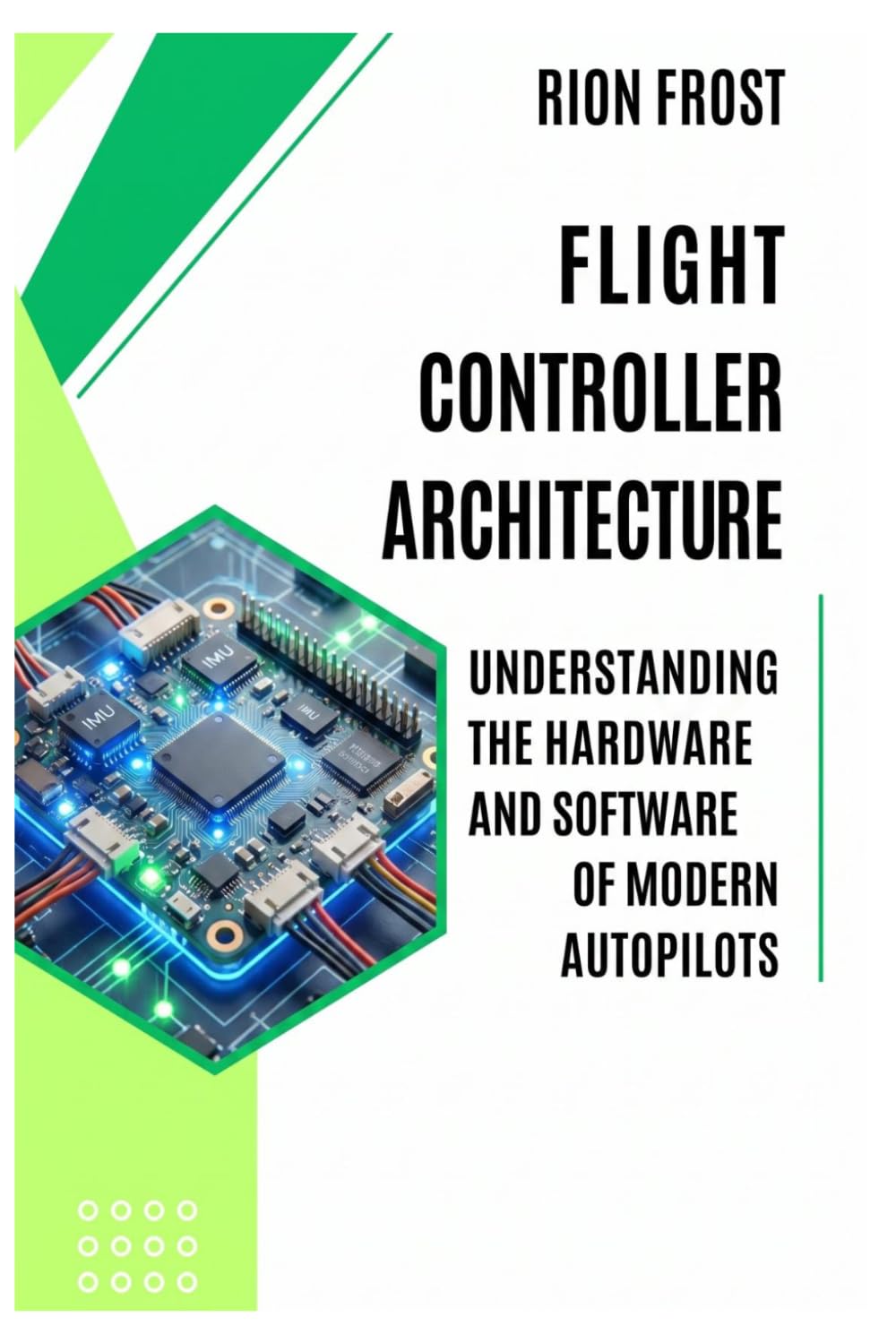 Flight Controller Architecture: Understanding the Hardware and Software of Modern Autopilots