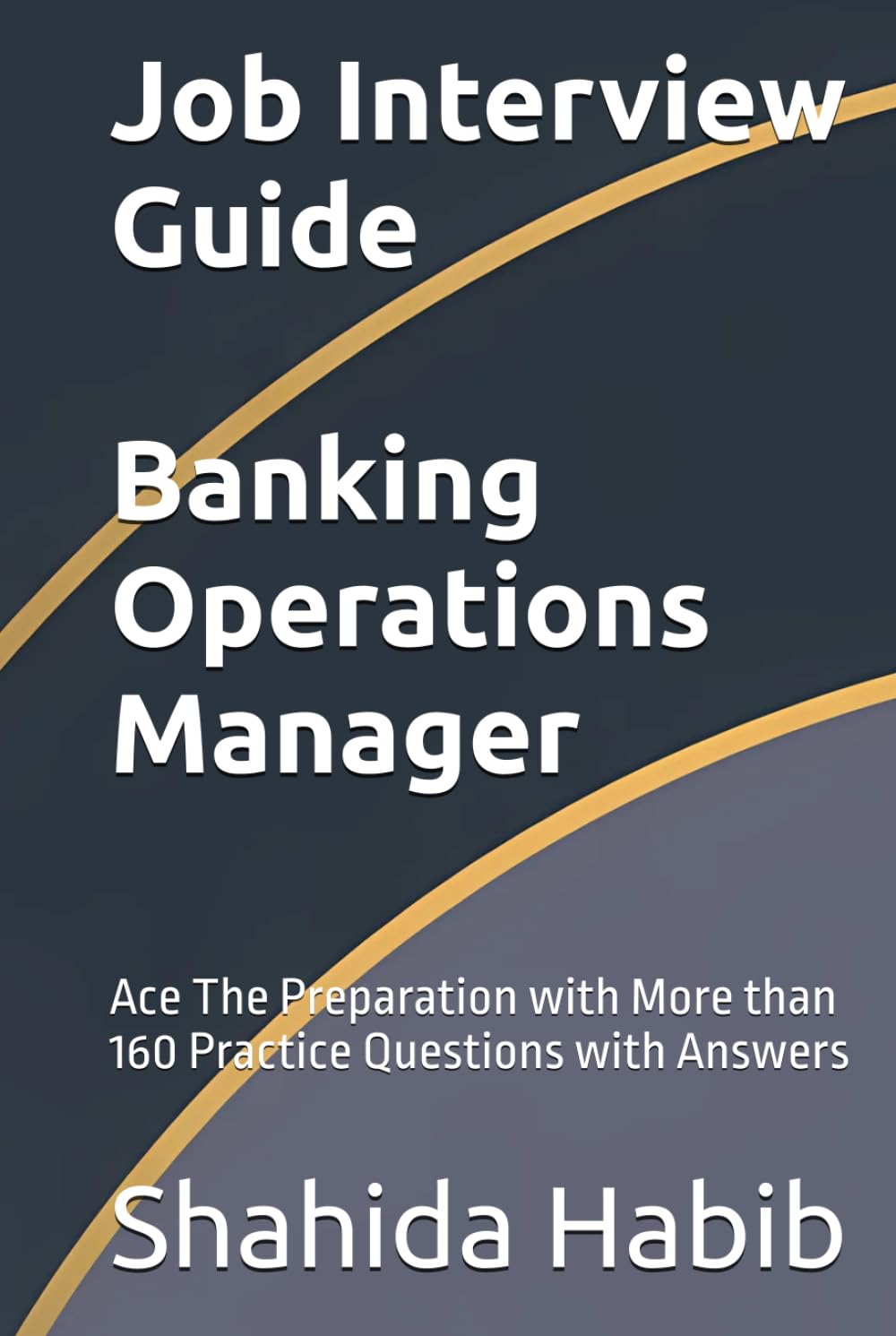 Job Interview Guide: Banking Operations Manager: Ace The Preparation with More than 160 Practice Questions with Answers