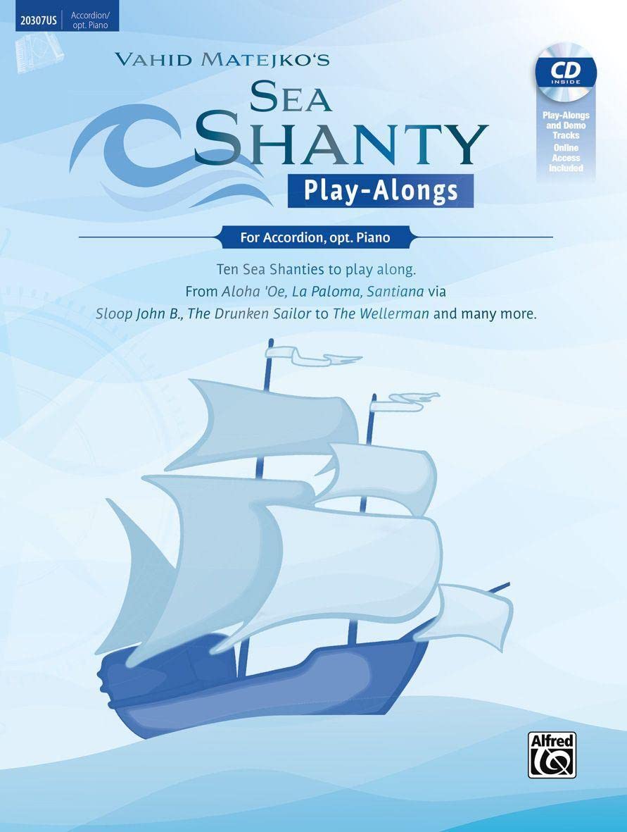 Sea Shanty Play-Alongs for Accordion, opt. Piano: Ten Sea Shanties to play along. From Aloha 'Oe, La Paloma, Santiana via Sloop John B., The ... many more. (Book & CD) (Tango Play-alongs)