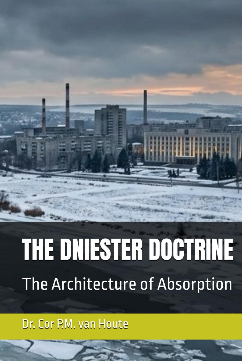 THE DNIESTER DOCTRINE: The Architecture of Absorption (Frost Operational Guides: The Van Houte Method)
