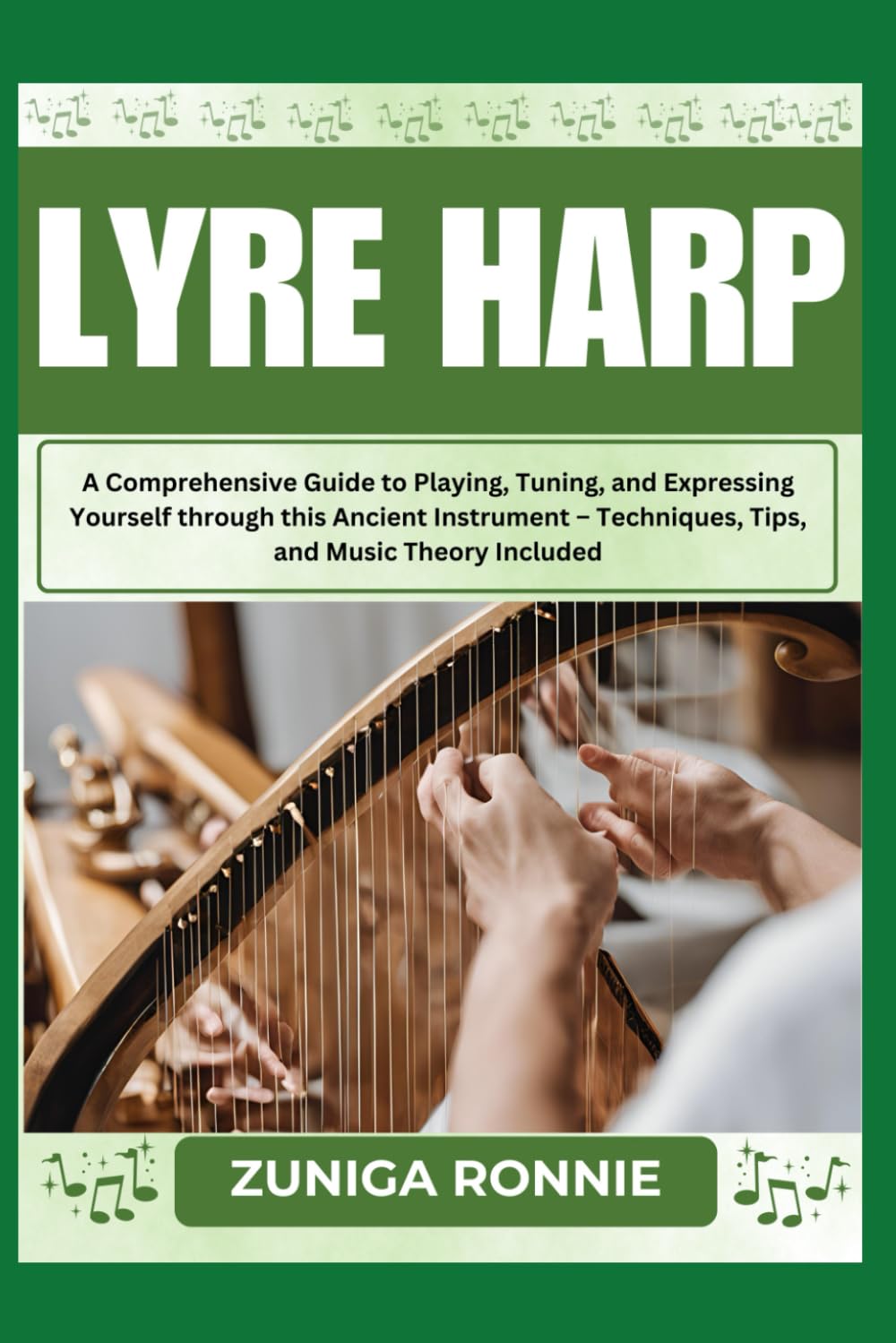 LYRE HARP: A Comprehensive Guide to Playing, Tuning, and Expressing Yourself through this Ancient Instrument – Techniques, Tips, and Music Theory Included