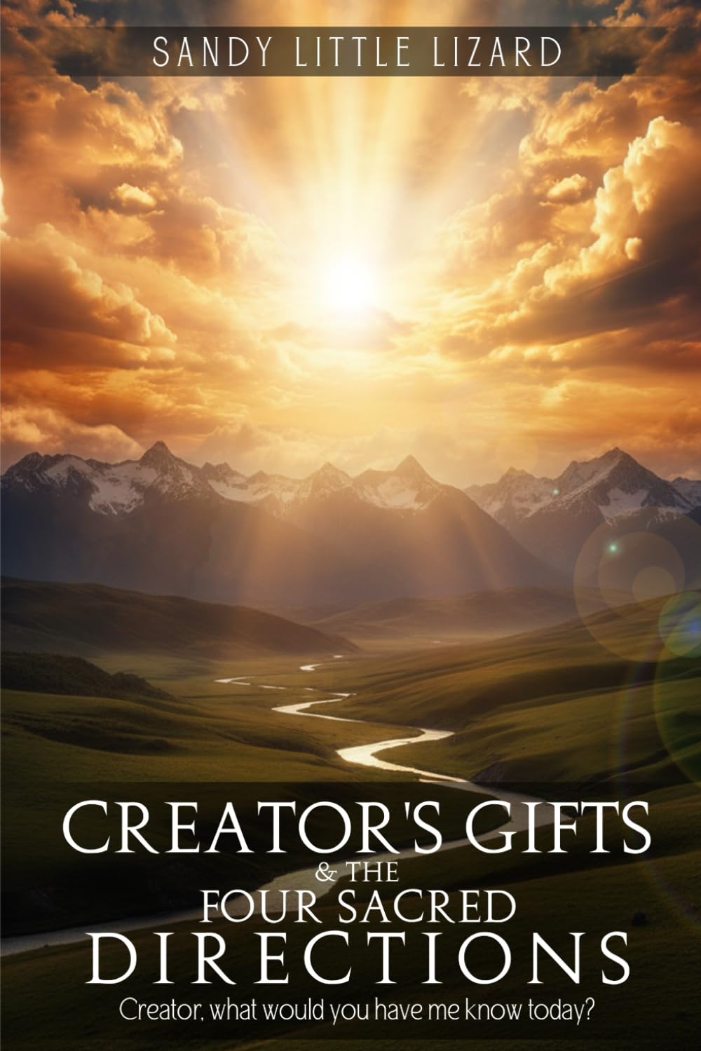 Creator’s gifts and the Four Sacred Directions: Creator, what would you have me know today?