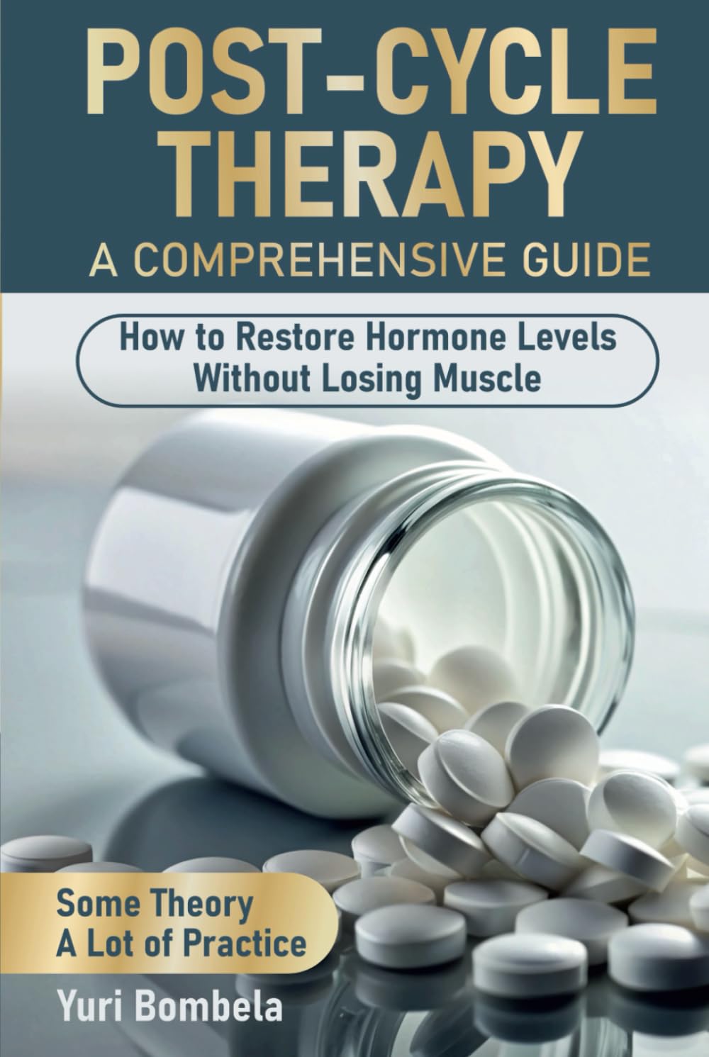 Post-Cycle Therapy. A Comprehensive Guide: How to Restore Hormone Levels Without Losing Muscle (Guru PED Guide)