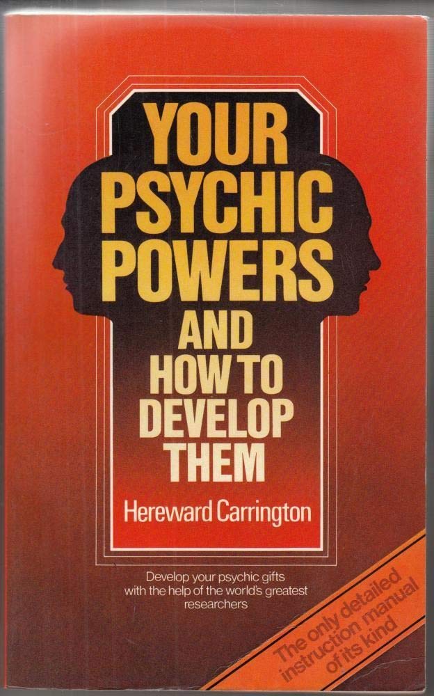 Your Psychic Powers and How to Develop Them