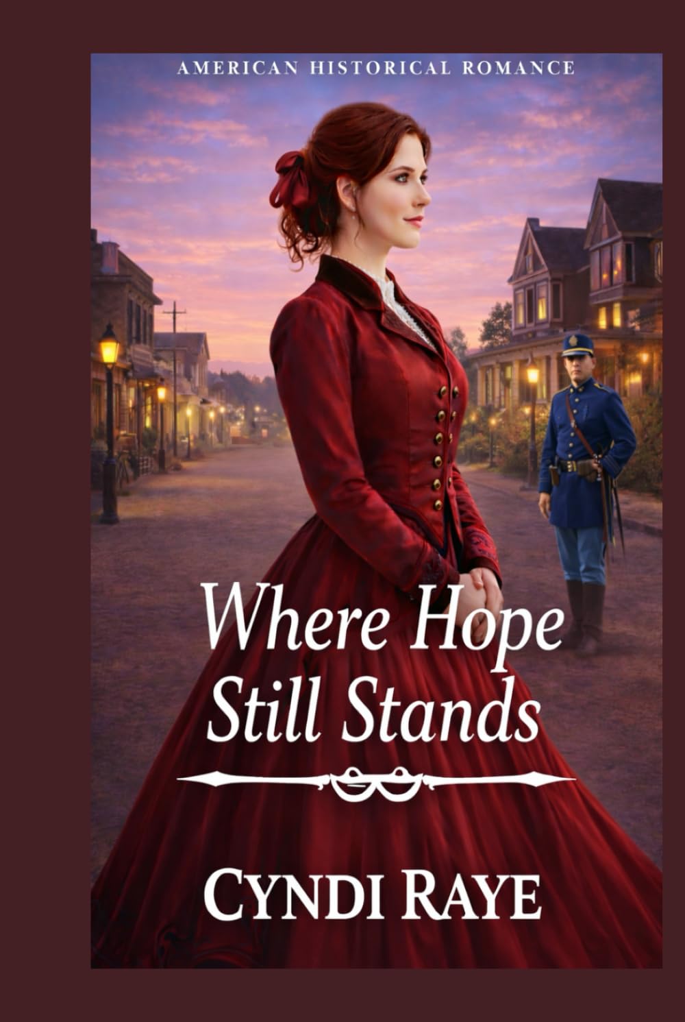 Where Hope Still Stands: American Historical Romance (Hearts Divided - Sweet Historical Romances of Courage, Duty & Love)