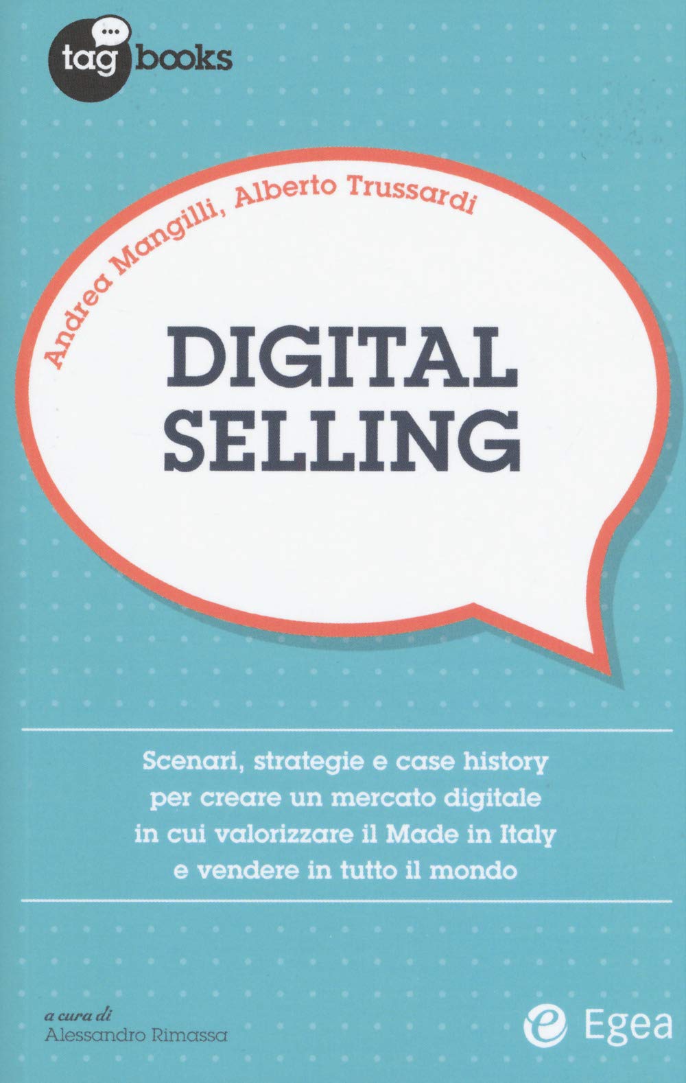 Digital Selling. Scenari, Strategie E Case History Per Creare Un Mercato Digitale In Cui Valorizzare Il Made In Italy E Vendere In Tutto Il Mondo - 4