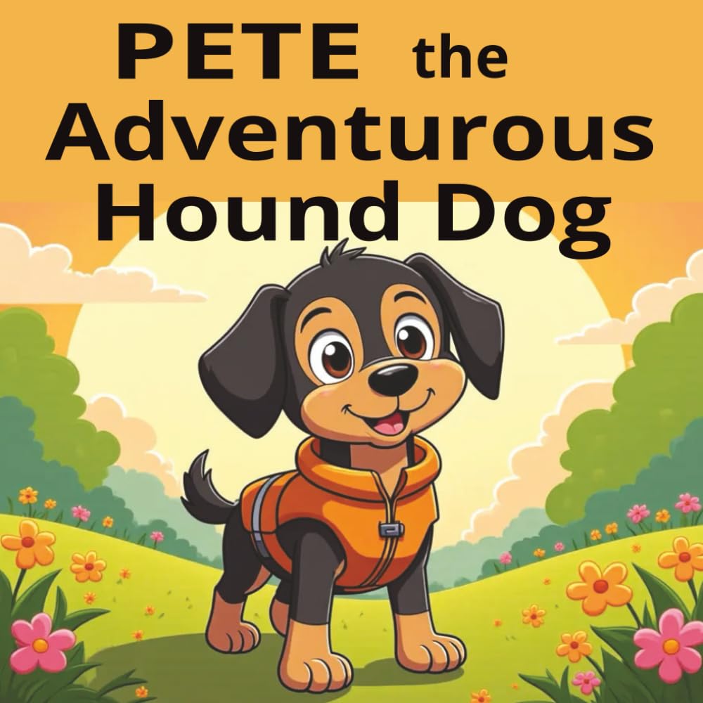 PETE the Adventurous Hound Dog: A short story book about animals crossing the river with the help of Pete the Adventurous Hound Dog.