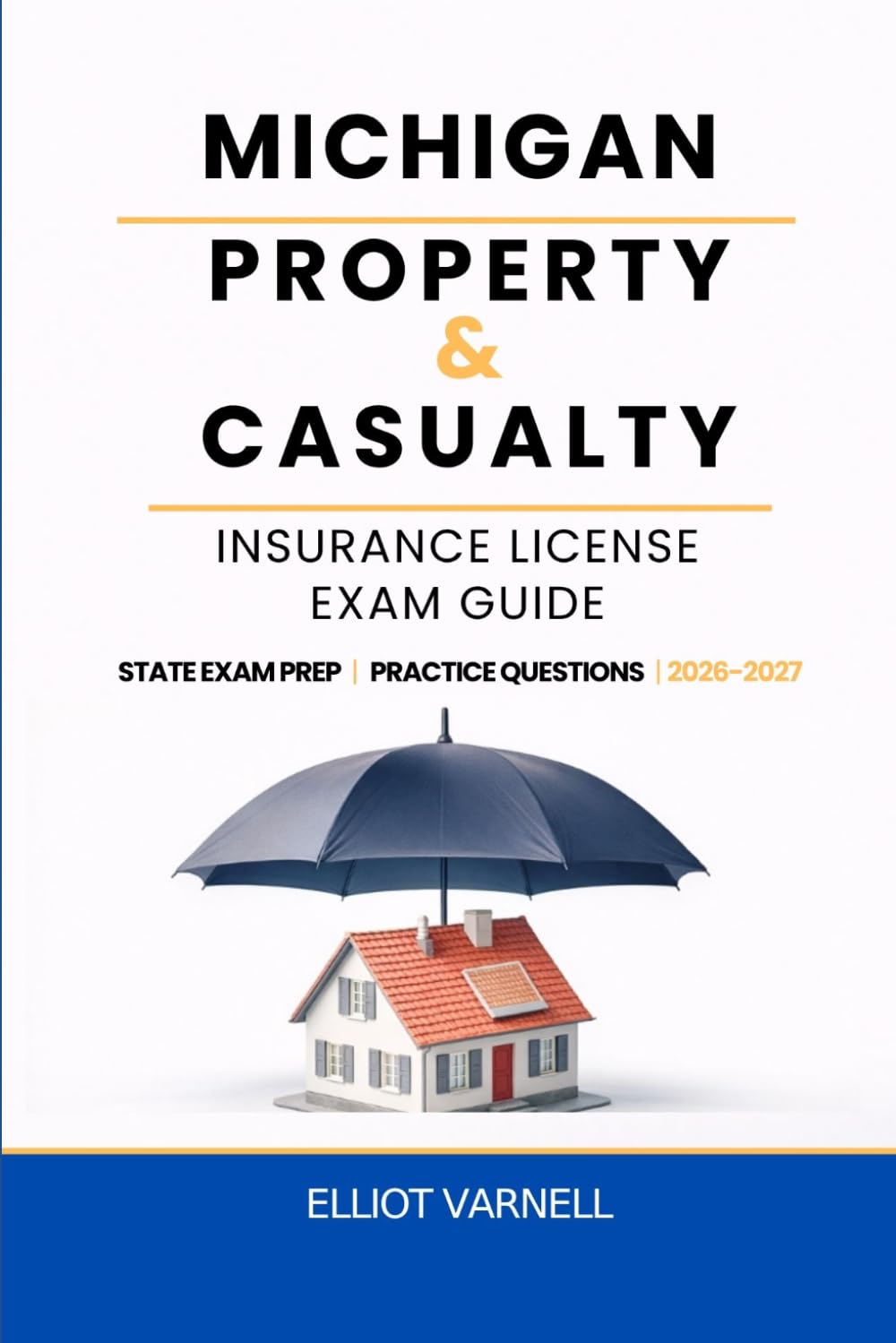 MICHIGAN PROPERTY AND CASUALTY INSURANCE LICENSE EXAM GUIDE: Built for Understanding and Exam Readiness
