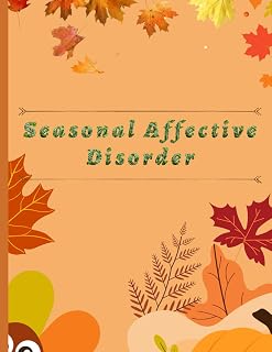 Seasonal Affective Disorder log book: The Mood Tracking Guide: Understanding and Coping with Seasonal Affective Disorder