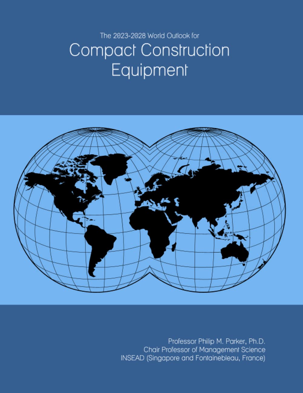 The 2023-2028 World Outlook for Compact Construction Equipment