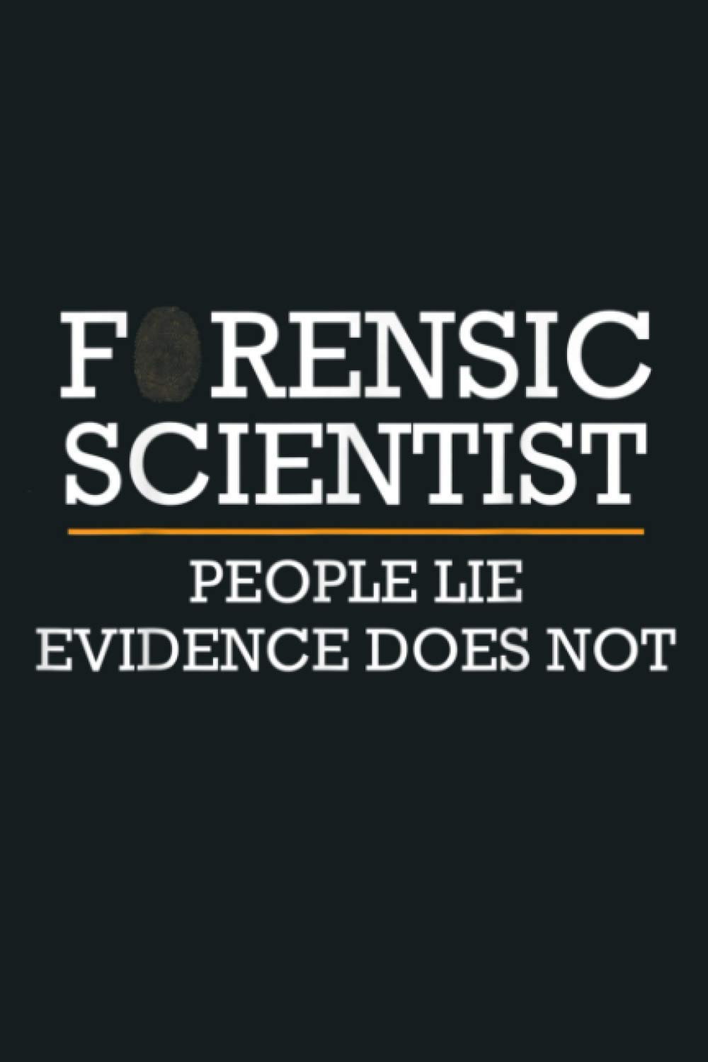 Forensic Scientist People Lie Evidence Doesn T: Notebook Planner - 6x9 inch Daily Planner Journal, To Do List Notebook, Daily Organizer, 114 Pages