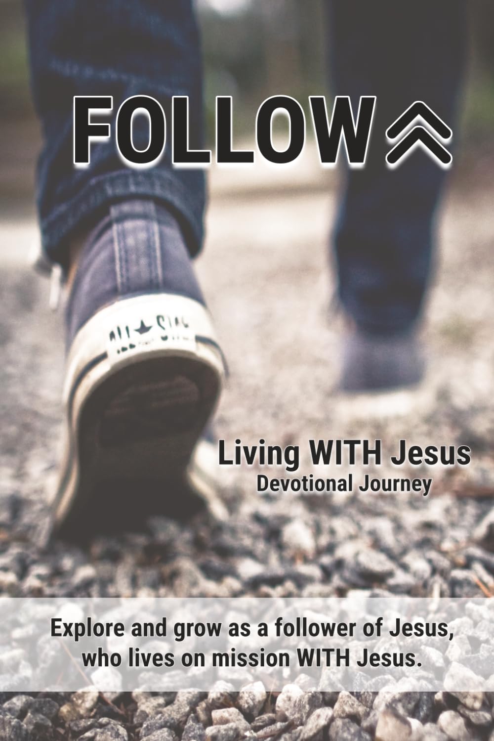 FOLLOW: Living WITH Jesus (Devotional Journey)
