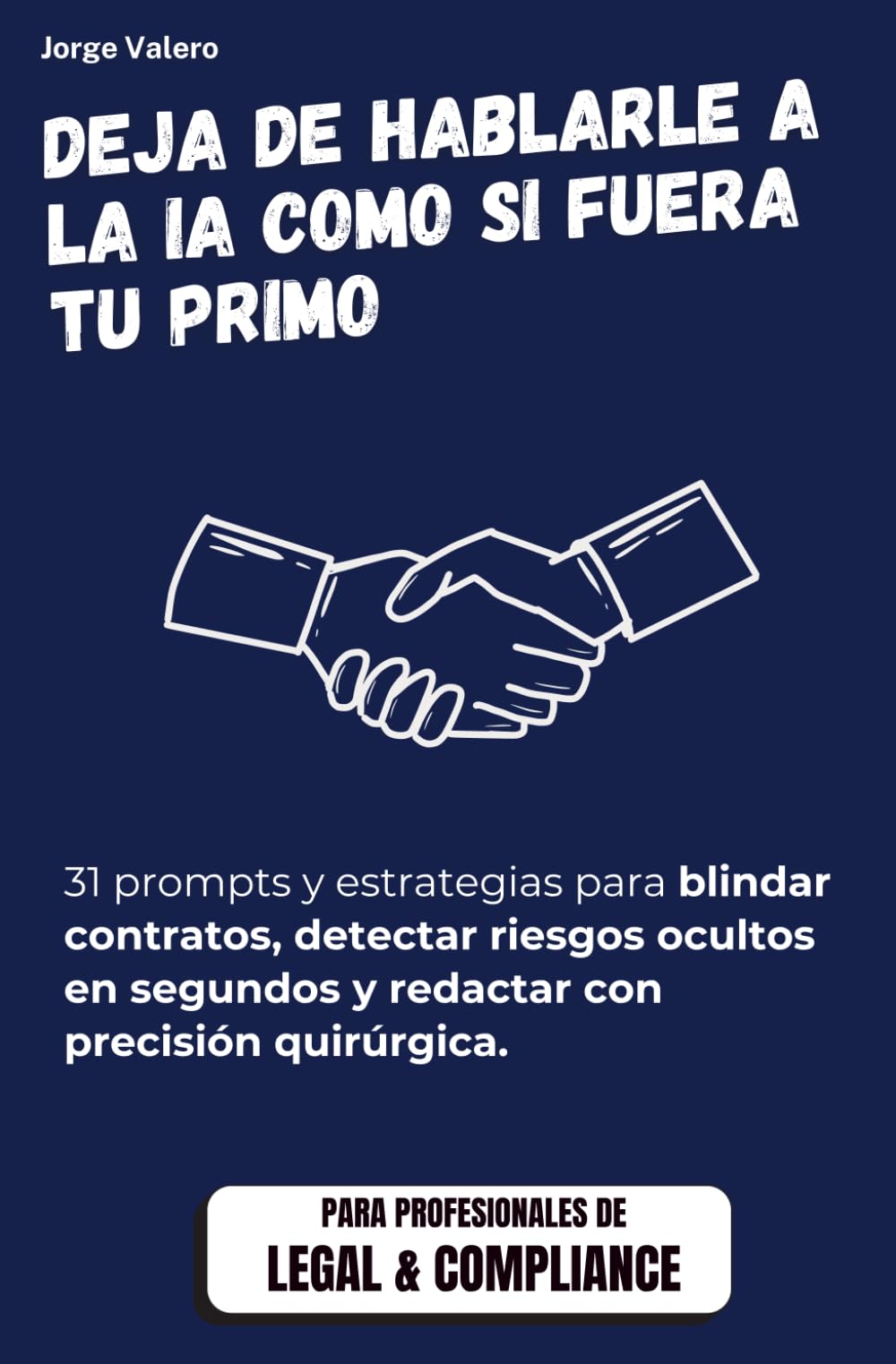 IA para Abogados, Legal & Compliance (ChatGPT, Gemini, Claude): 31 prompts para blindar contratos, detectar riesgos ocultos y automatizar el ... (Aprende a usar la IA en tu trabajo)