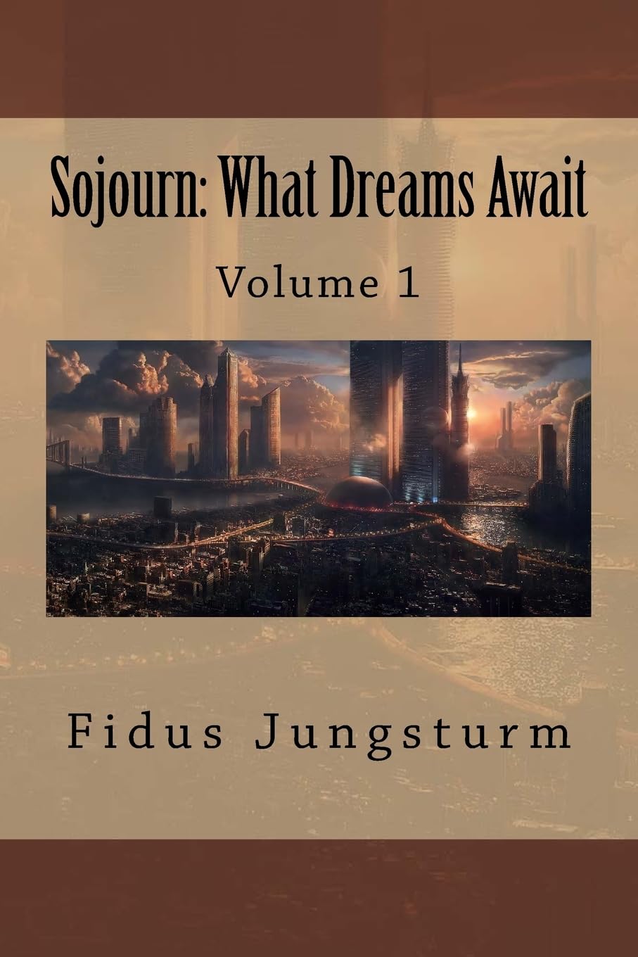 Sojourn: What Dreams Await: Volume 1