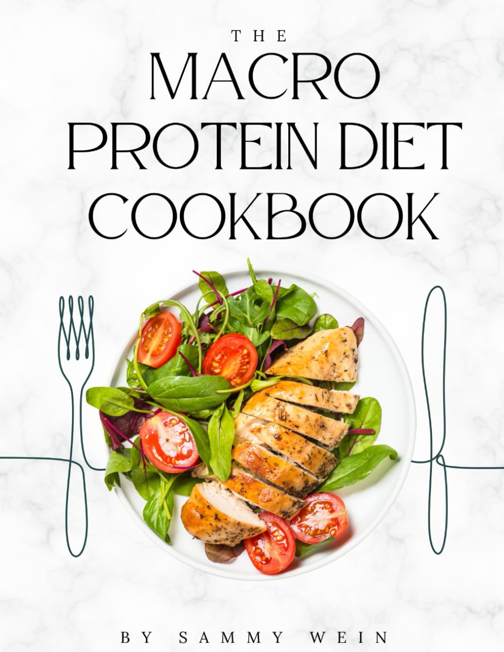 The Macro Protein Diet Cookbook: 34 Delicious Recipes