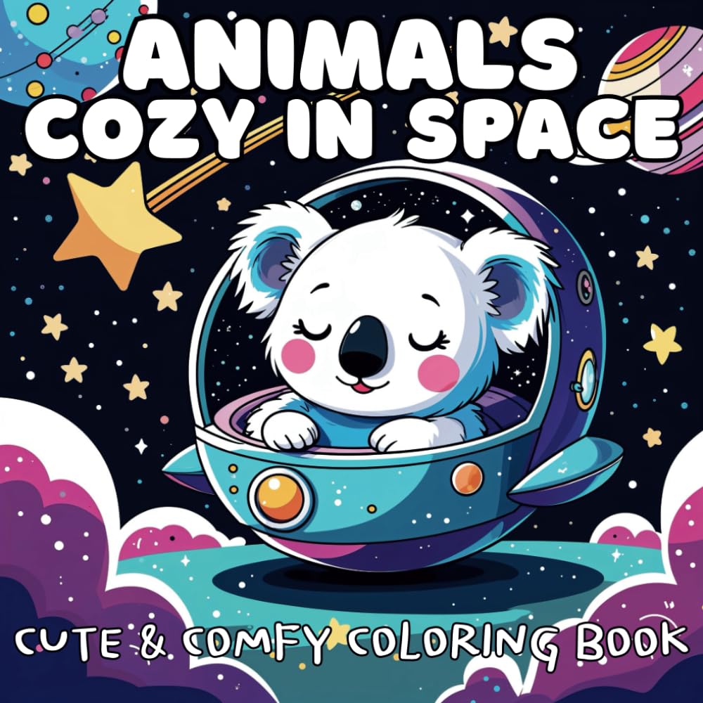 Cozy in Space: Coloring Book For Adults And Teens Featuring Familiar Space, Planets And Stars With Cute Animal Characters For Stress Relief