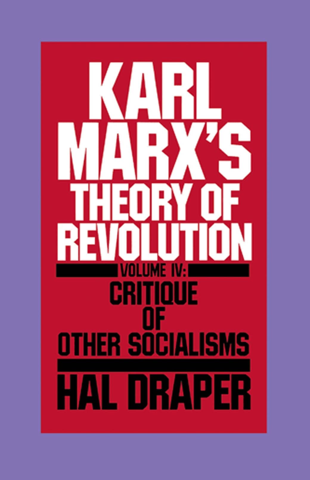 Critique of Other Socialisms (Vol 4) (Karl Marx's Theory of Revolution)