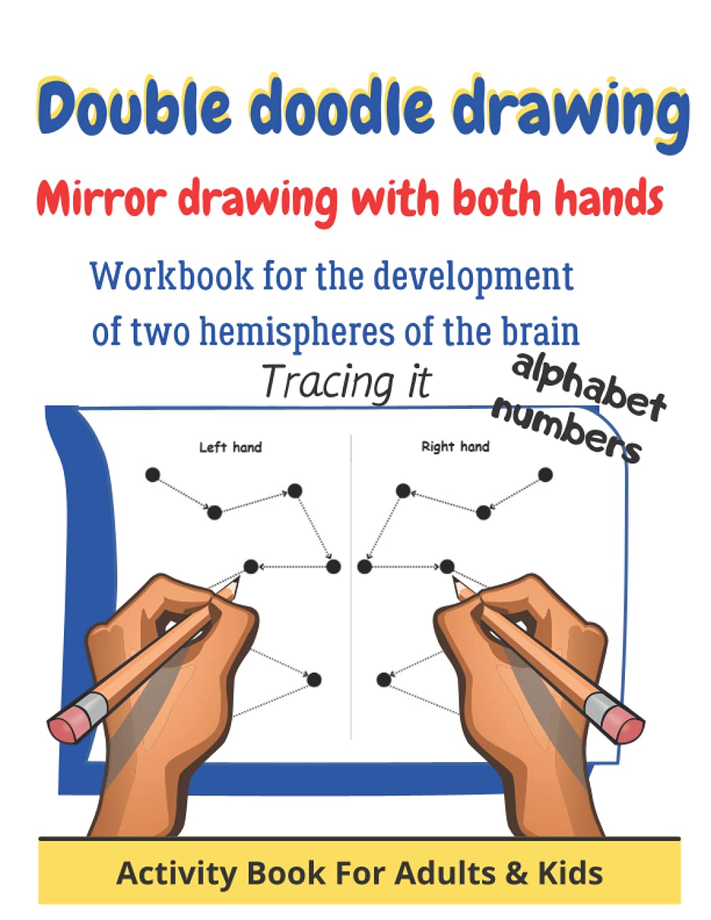 Double doodle drawing - Mirror writing with both hands & one hand - Tracing lines: Workbook for children for the development of two hemispheres of the brain - learning numbers and alphabet