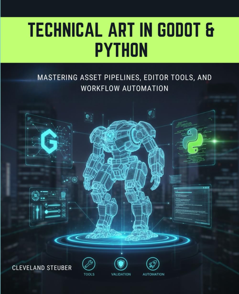 TECHNICAL ART IN GODOT & PYTHON: MASTERING ASSET PIPELINES, EDITOR TOOLS, AND WORKFLOW AUTOMATION