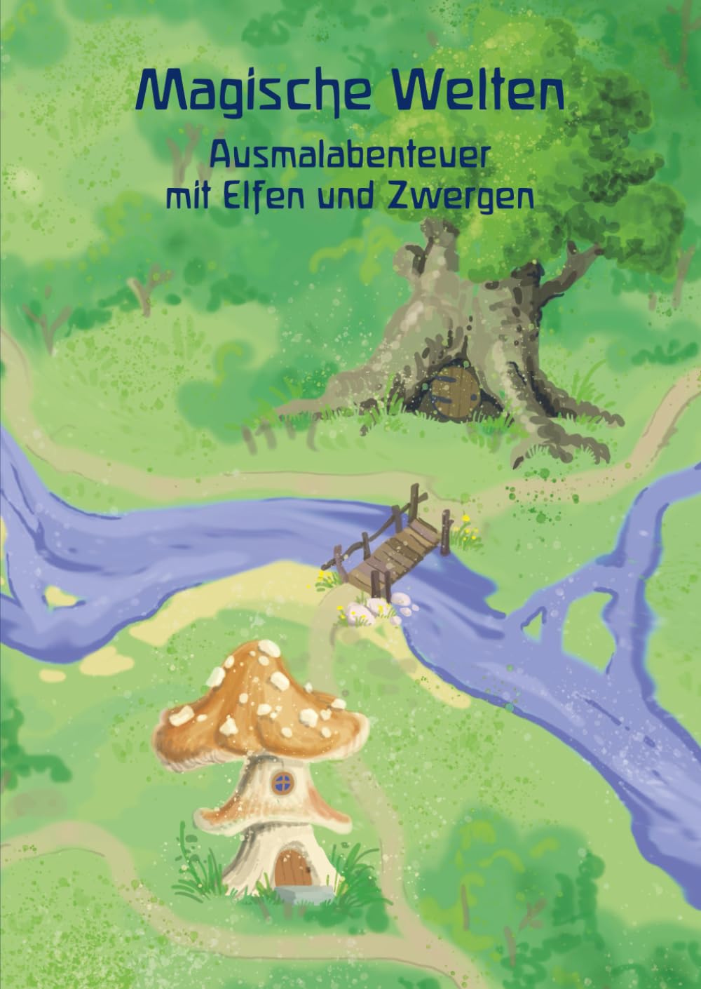 Magische Ausmalwelten für Kinder: Feen, Elfen und Zwerge: Fantasie und Kreativität fördern mit liebevollen, waldorf-inspirierten Naturwesen-Motiven ab 3 Jahren