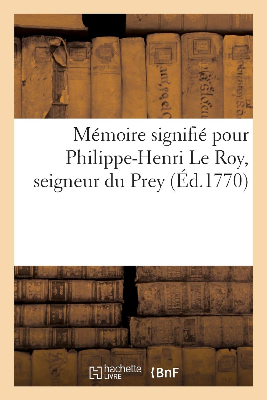 Mémoire signifié pour Philippe-Henri Le Roy, seign