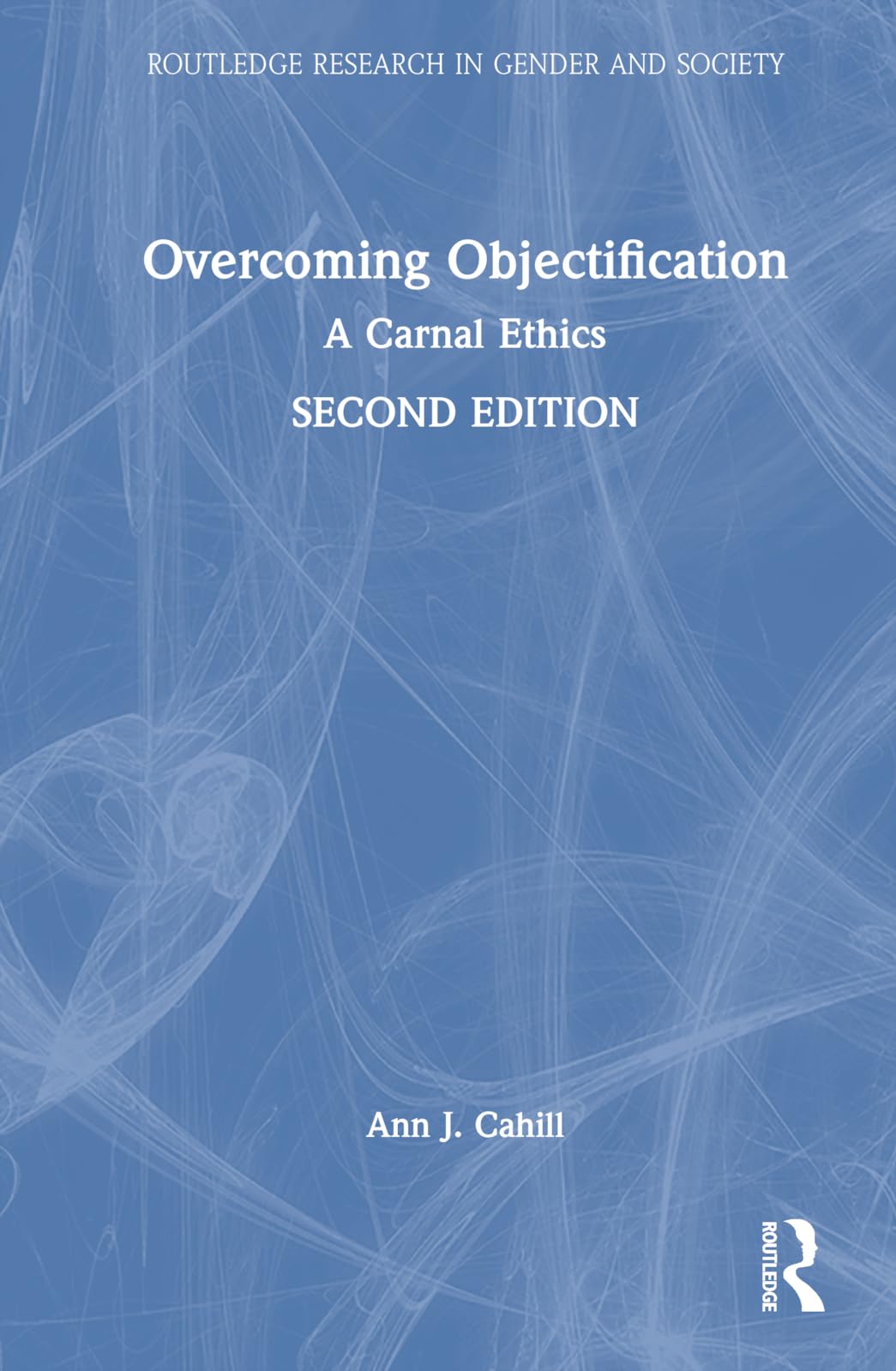 Overcoming Objectification: A Carnal Ethics (Routledge Research in Gender and Society)