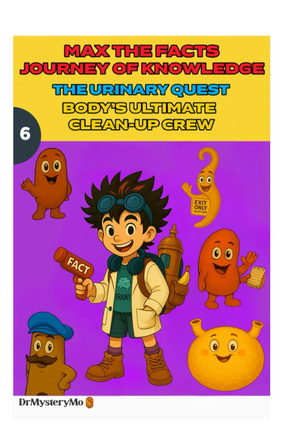 MAX THE FACTS JOURNEY OF KNOWLEDGE: THE URINARY QUEST: Body’s Ultimate Clean-Up Crew