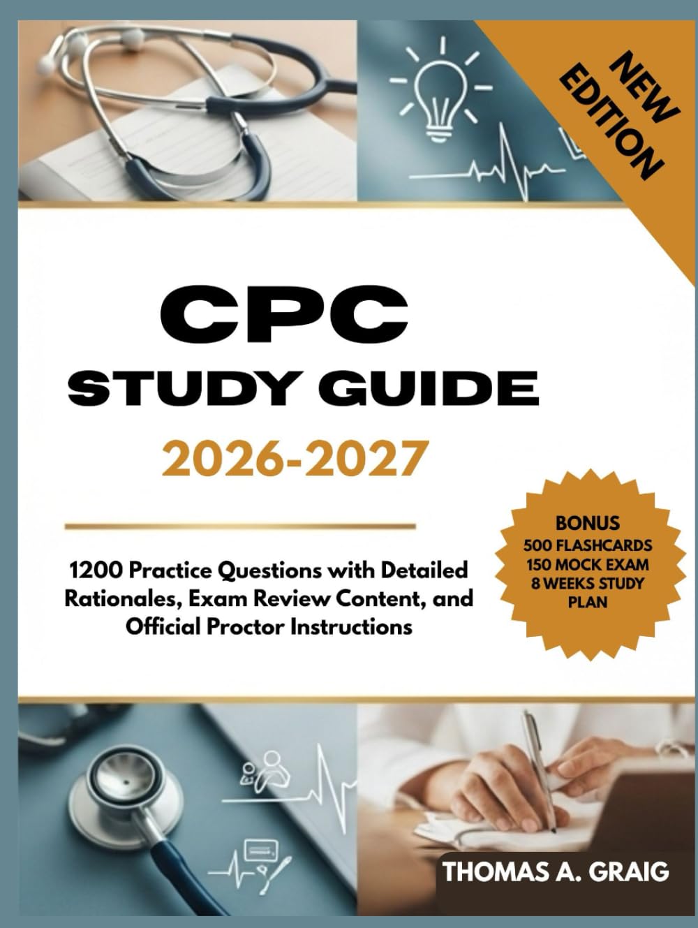 CPC Study Guide 2026-2027: 1200 Practice Questions with Detailed Rationales, Exam Review Content, and Official Proctor Instructions