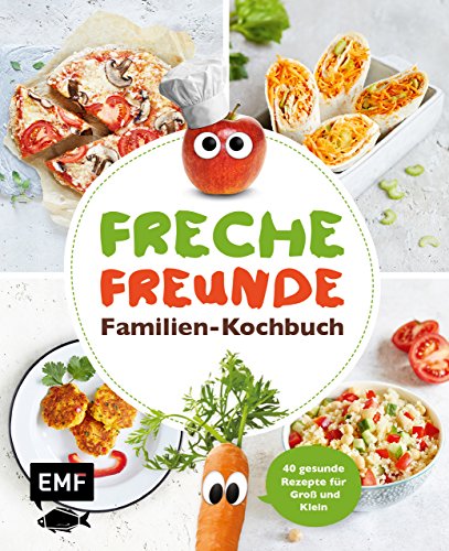 Freche Freunde – Familien-Kochbuch: 40 gesunde Rezepte für Groß und Klein