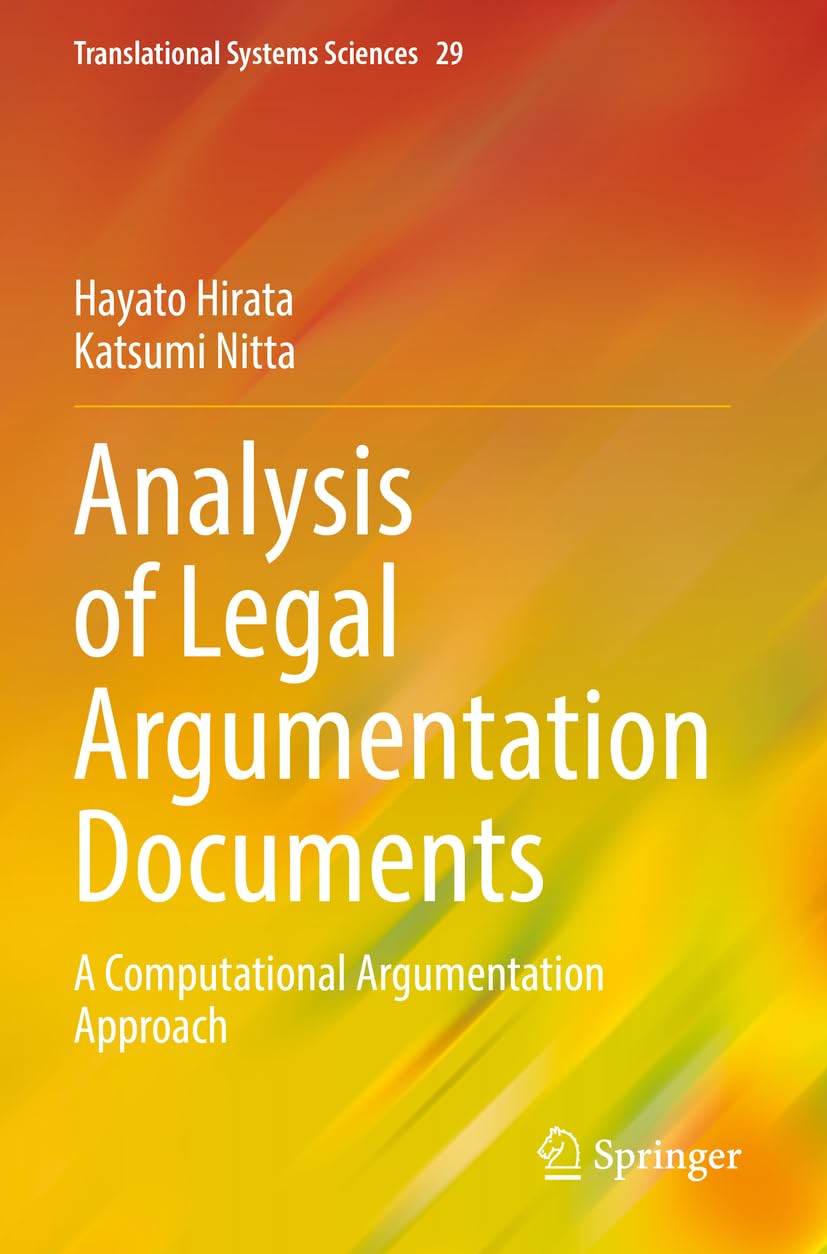 Analysis of Legal Argumentation Documents: A Computational Argumentation Approach: 29 (Translational Systems Sciences, 29)