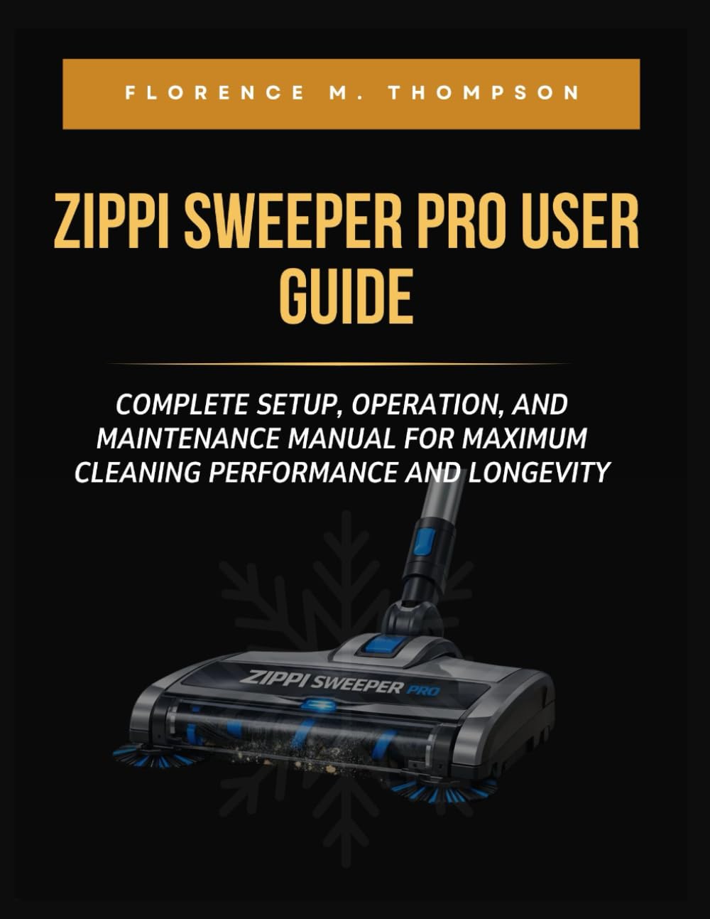 ZIPPI SWEEPER PRO USER GUIDE: COMPLETE SETUP, OPERATION, AND MAINTENANCE MANUAL FOR MAXIMUM CLEANING PERFORMANCE AND LONGEVITY