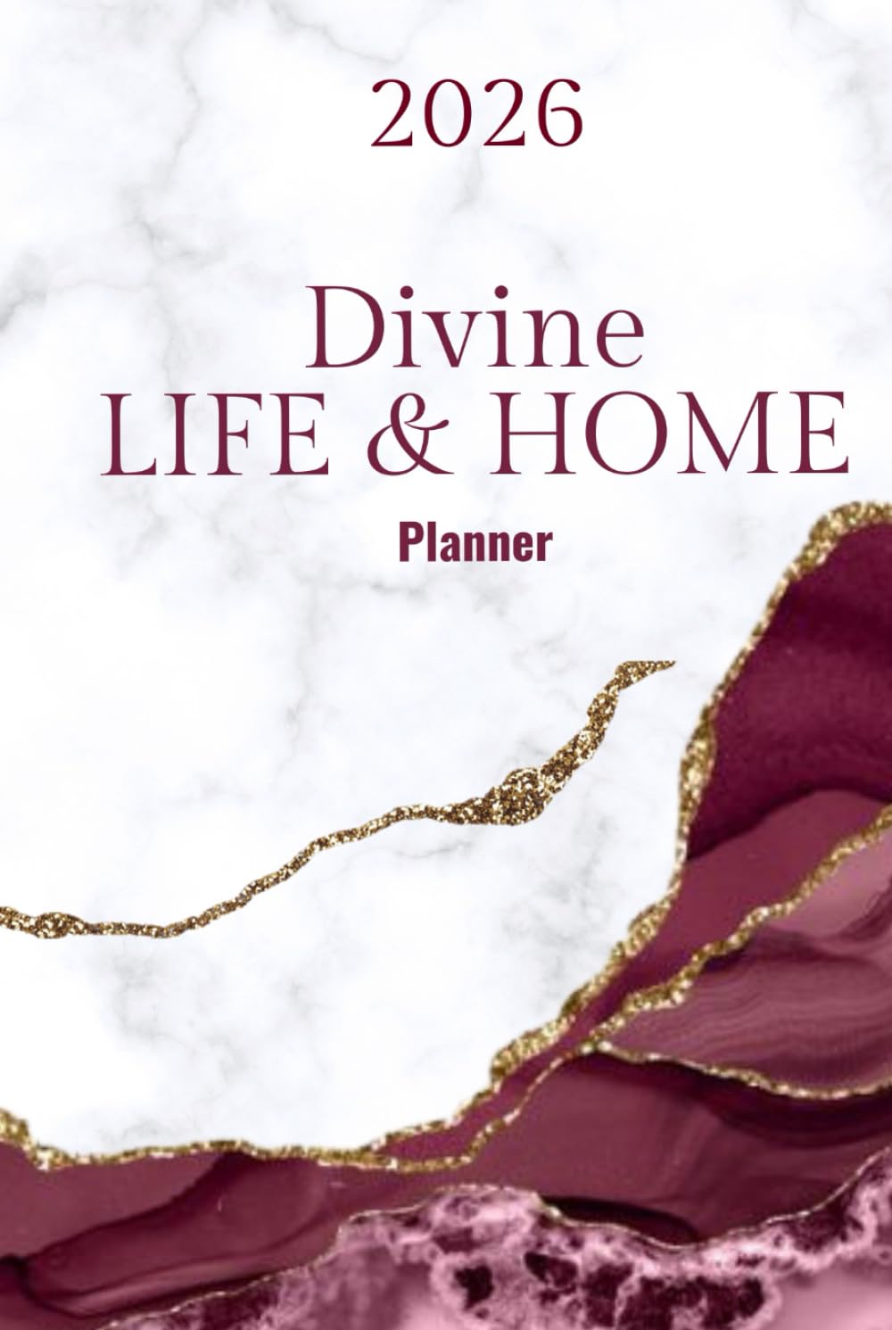 2026 Divine Life and Home Planner: A Guide For Creating A Beautifully Organized Life & Home