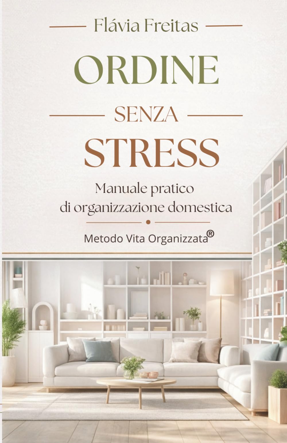ORDINE senza STRESS: Manuale pratico di organizzazione domestica per donne e famiglie impegnate
