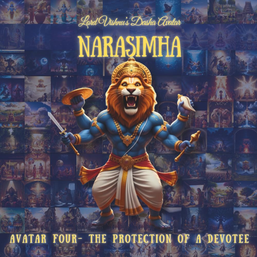 NARASIMHA AVATAR: Fourth Avatar - The Protection of a Devotee (The Lord Vishnu's Ten Avatars - Epic Transformation Tales of God's Descent)