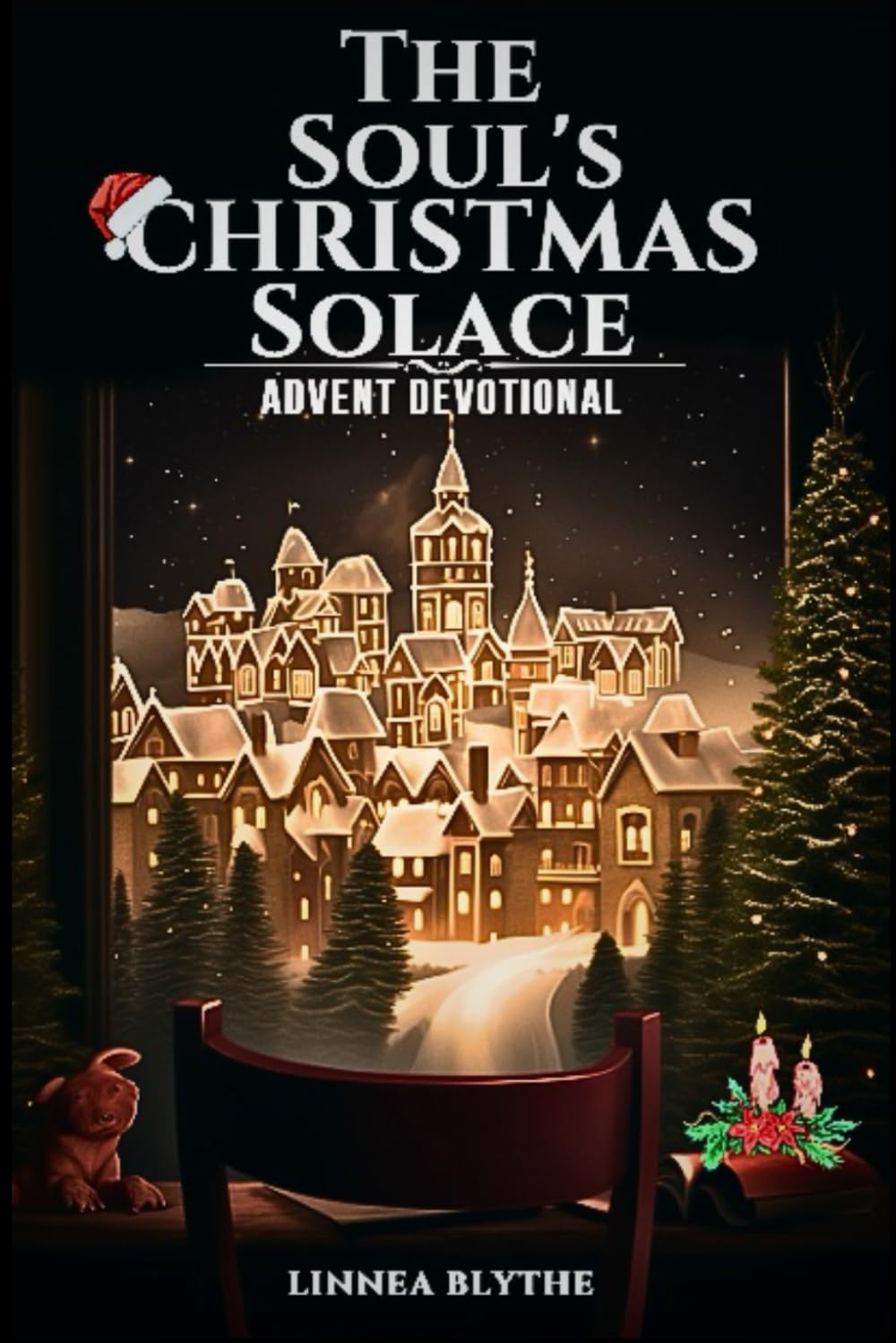 The Soul's Christmas Solace: Advent Devotional: Twenty Five Days of Scripture, Reflection, Religious Affirmation that Prepares the Heart.