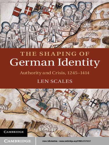 The Shaping of German Identity: Authority and Crisis, 1245–1414