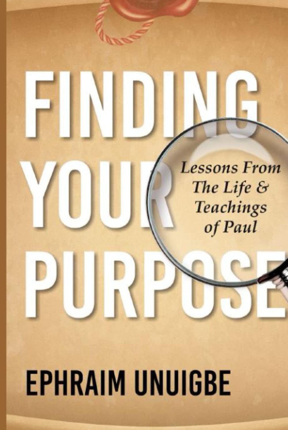 FINDING YOUR PURPOSE: Lessons from the life and teachings of Paul