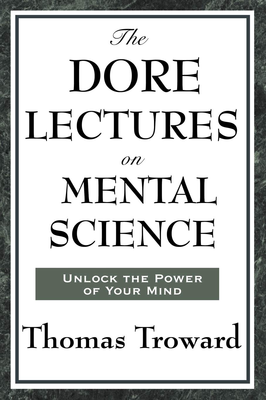 The Dore Lectures on Mental Science: Lectures on Mind, Law, and the Creative Principle