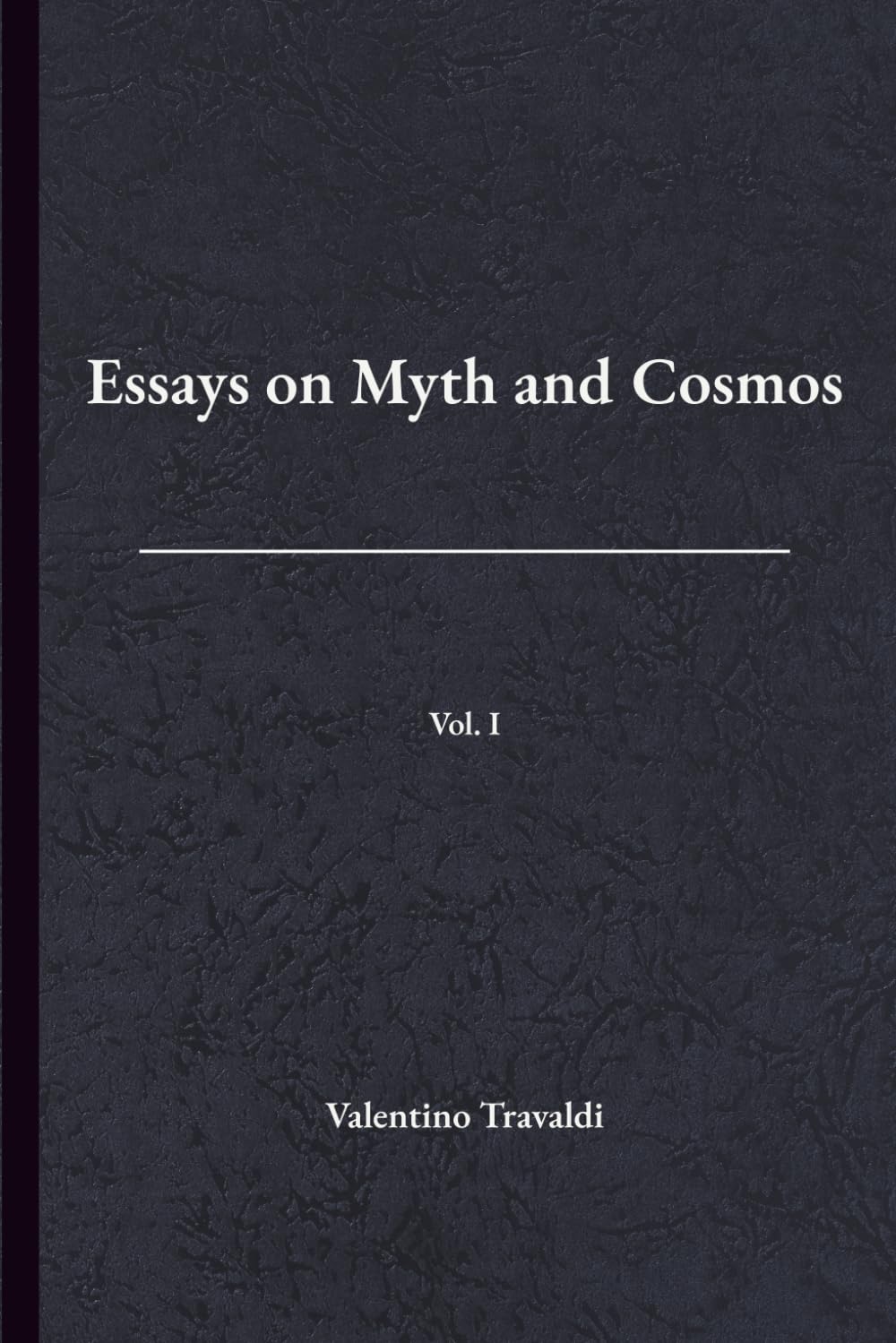 Essays on Myth and Cosmos: Vol. I