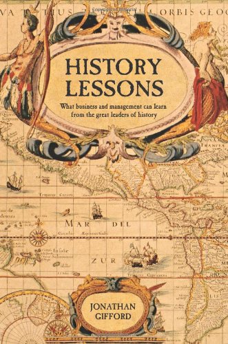 Buy History Lessons: What Business and Management Can Learn from the Great Leaders of History — BookShops.in