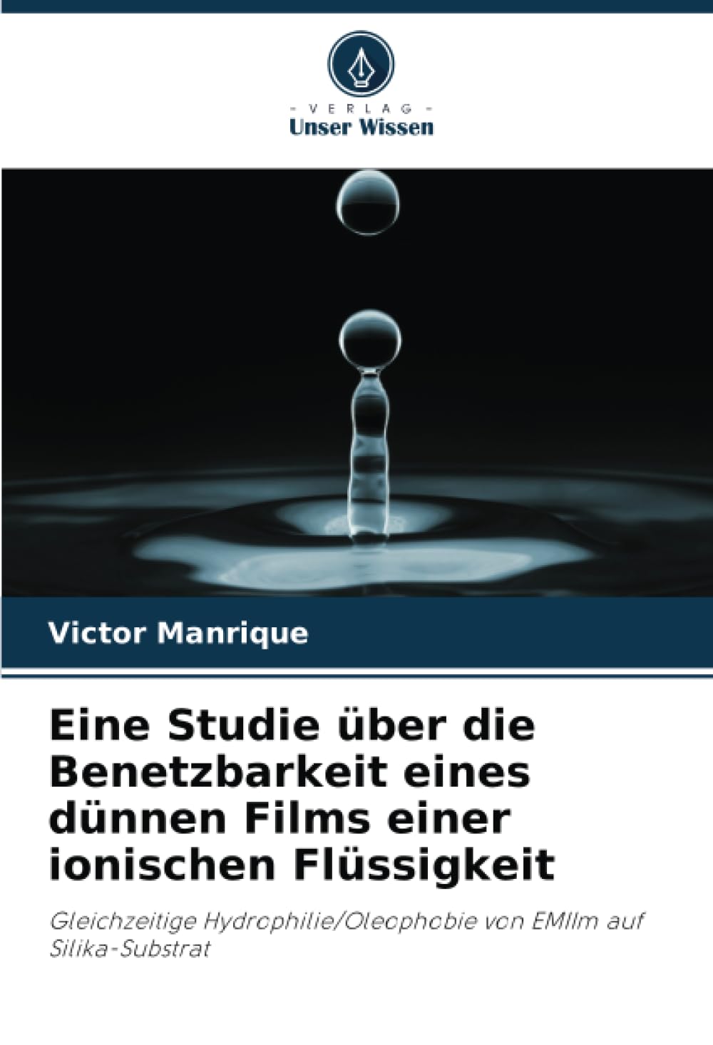 Eine Studie über die Benetzbarkeit eines dünnen Films einer ionischen Flüssigkeit: Gleichzeitige Hydrophilie/Oleophobie von EMIIm auf Silika-Substrat