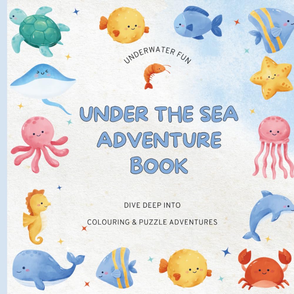 Under the Sea Adventure book: Dive Deep INTO Colouring & Puzzle Adventure (VOLUME 1)