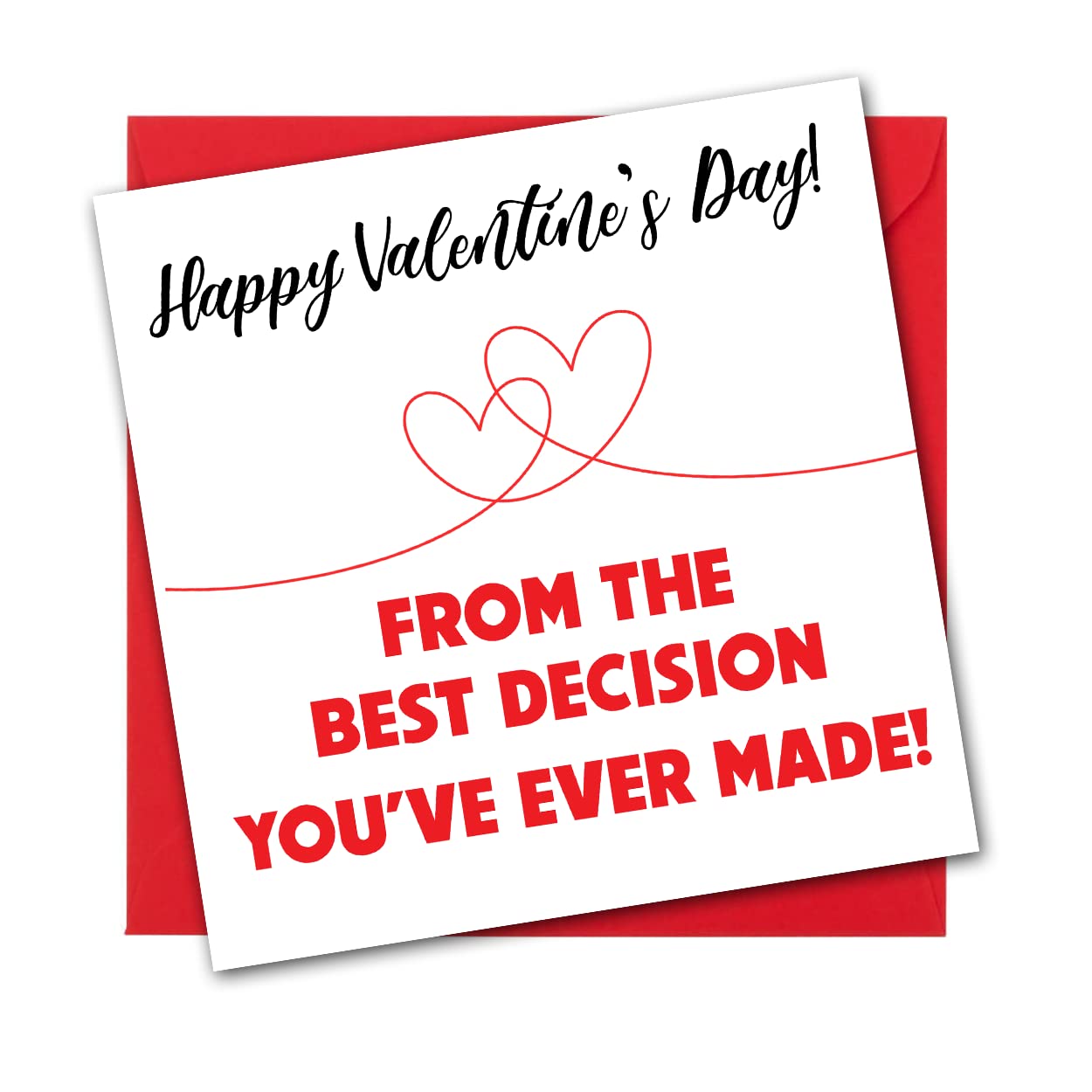 DigiPrint Graphics The Best Decision You Ever Made | Funny Valentines Card for Him or Her | Made in the UK (15X15CARD002)