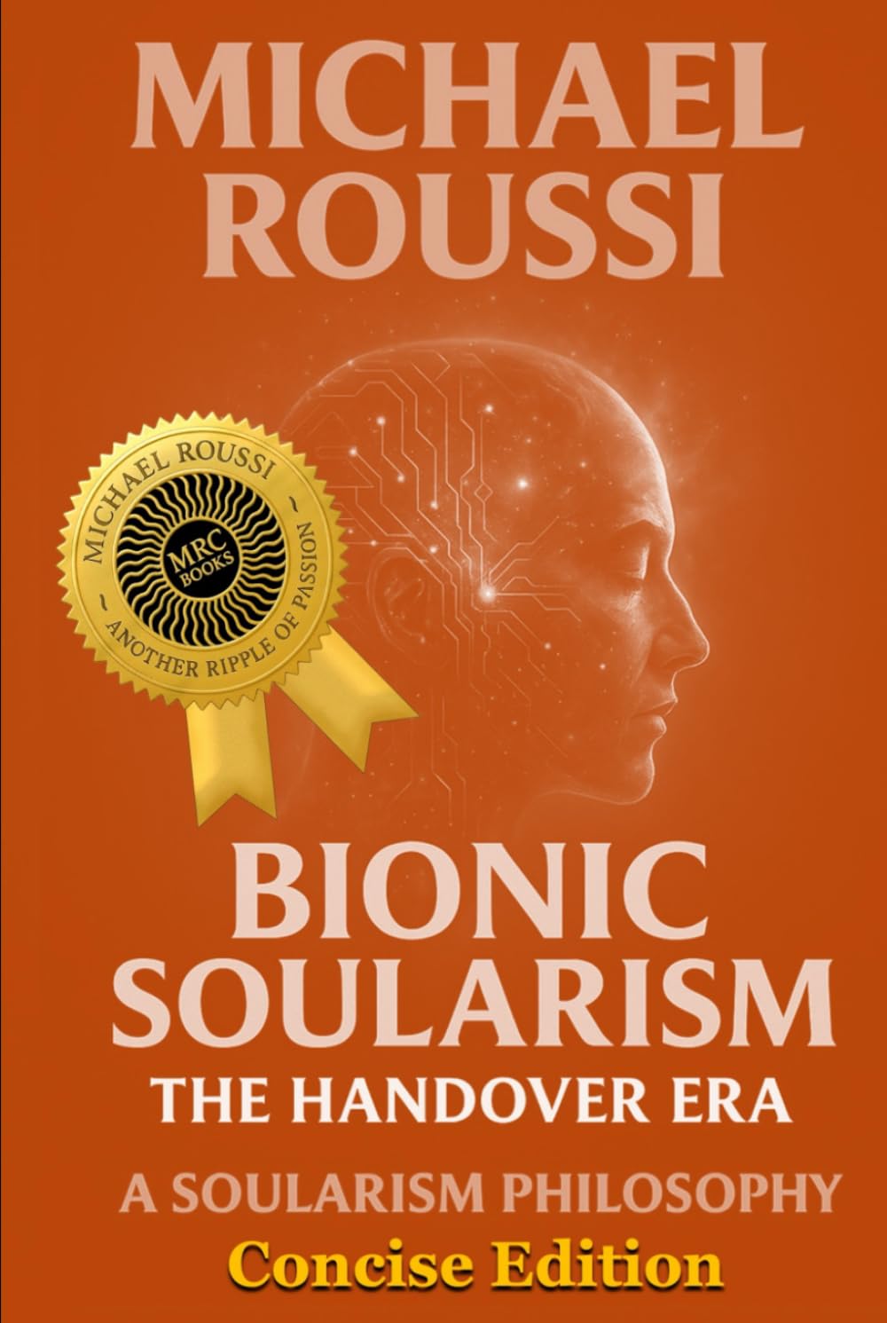 Bionic Soularism: Concise Edition: A Soularism Philosophy (Bionic Soularism Series)