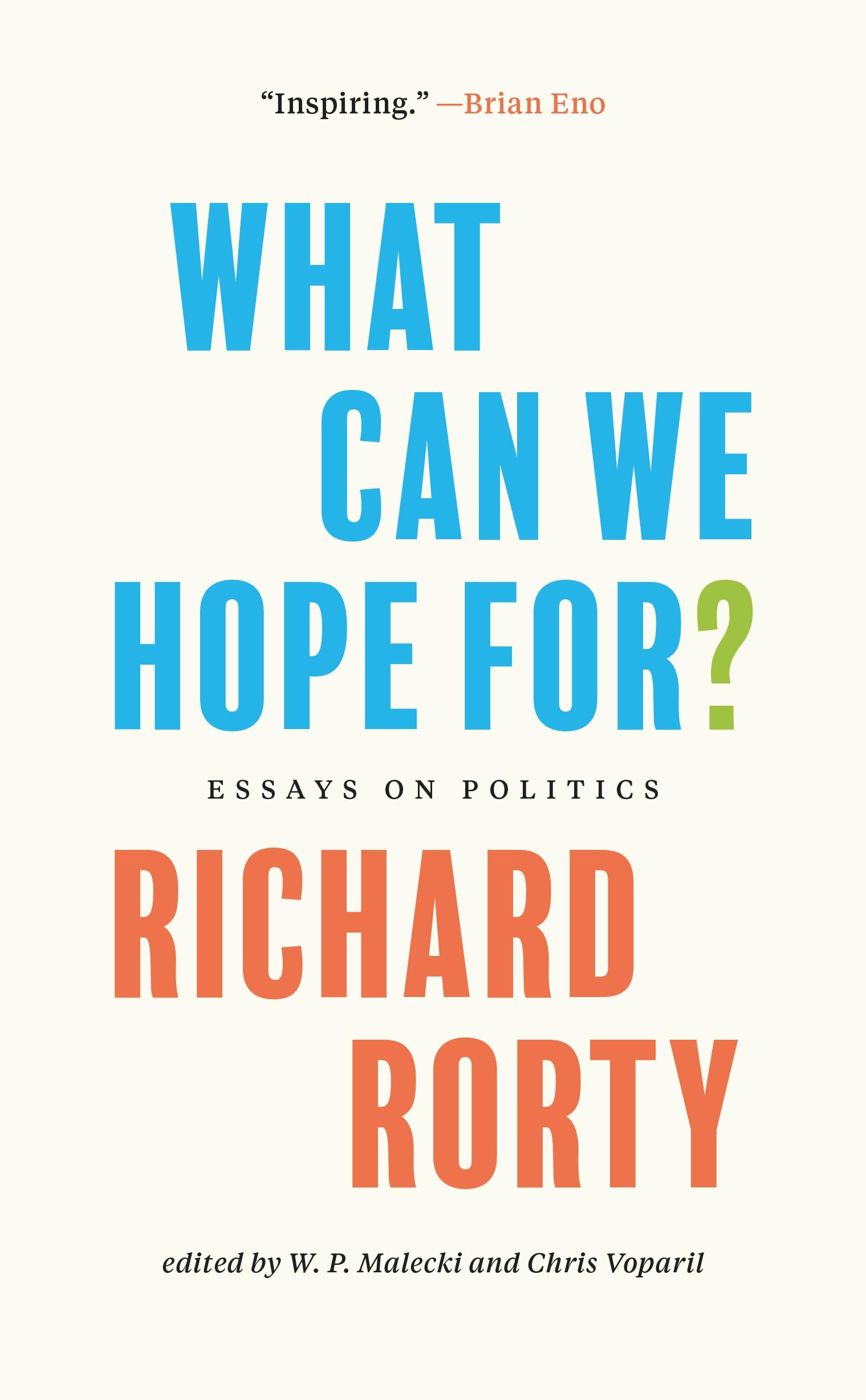 What Can We Hope For? Essays on Politics by Richard Rorty (Paperback Book)
